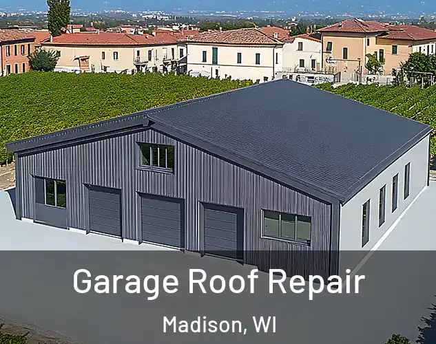  Garage Roof Repair Madison, WI