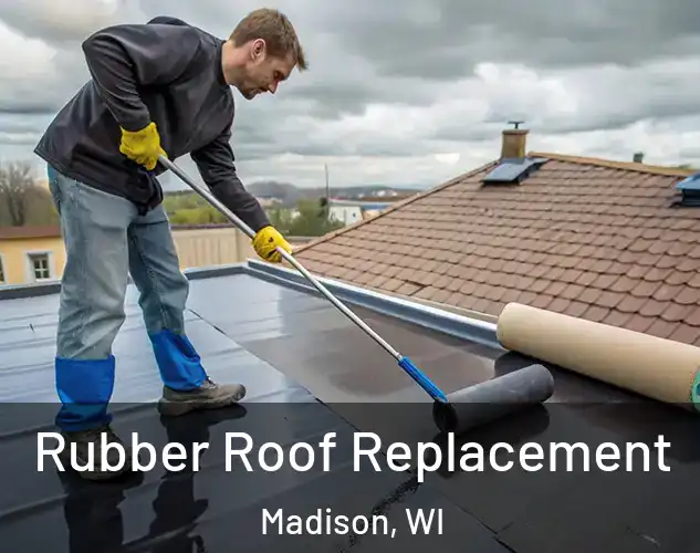  Rubber Roof Replacement Madison, WI
