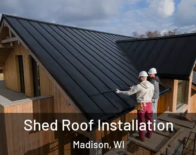  Shed Roof Installation Madison, WI