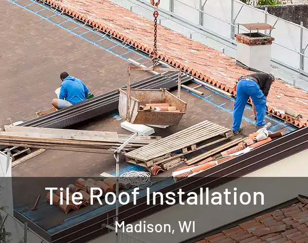  Tile Roof Installation Madison, WI