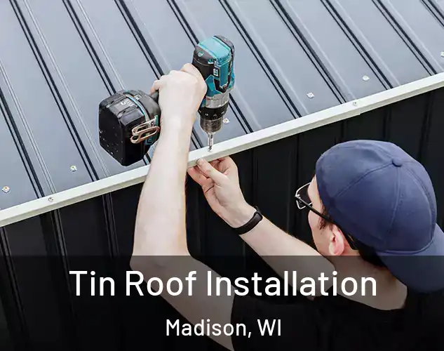  Tin Roof Installation Madison, WI
